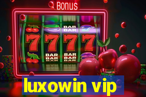 luxowin vip